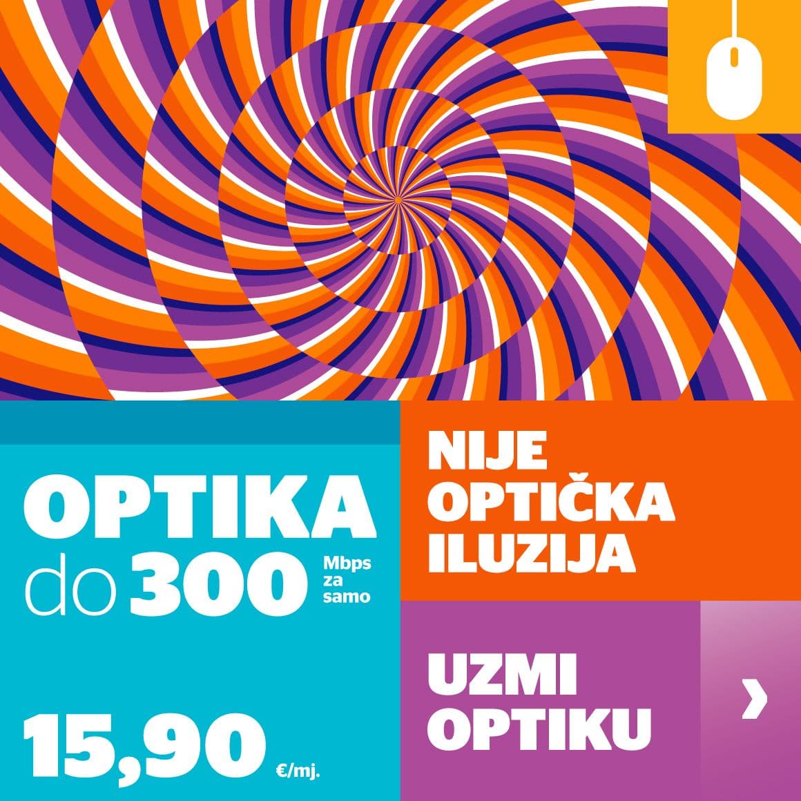 Nije optička iluzija! Uzmi optiku do 300 Mbps.